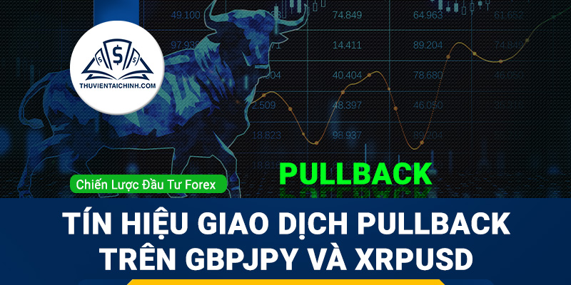 Tín hiệu giao dịch Pullback trên GBPJPY và Ripple (XRPUSD)
