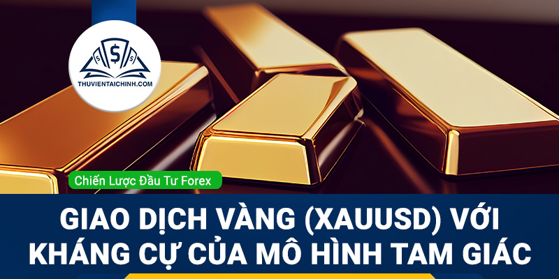 Giao dịch vàng (XAUUSD) với kháng cự của mô hình tam giác