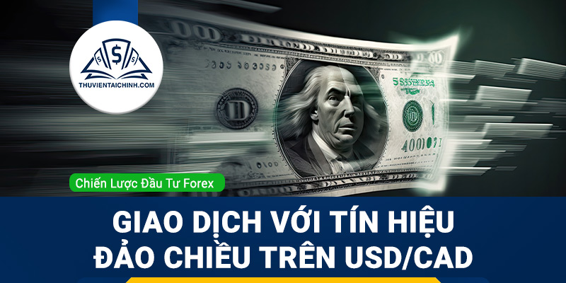 Giao dịch với tín hiệu đảo chiều trên USDCAD