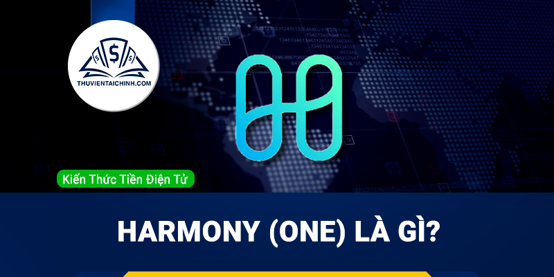 Harmony (ONE) là gì? Tổng quan về dự án ONE