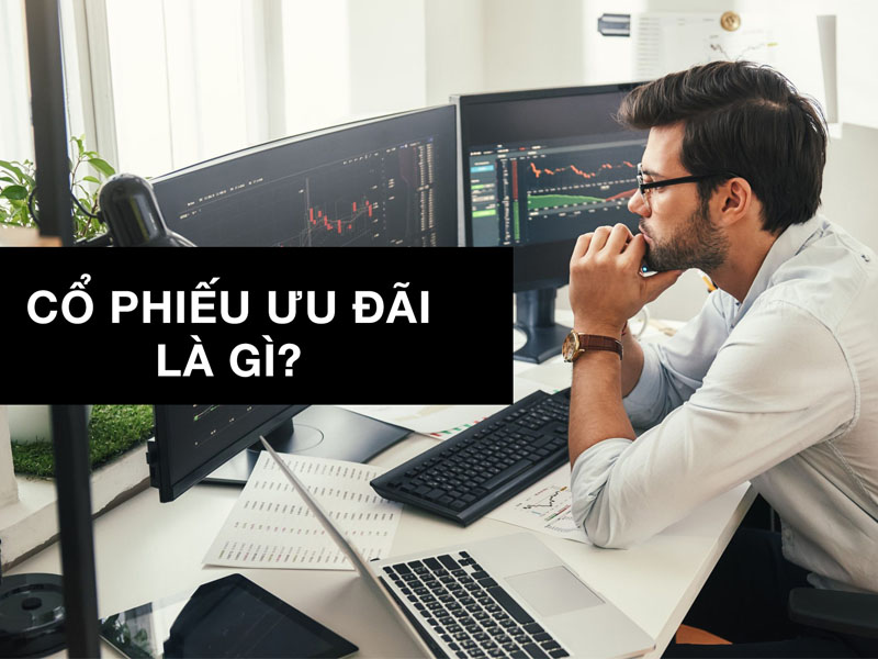 Tìm hiểu cổ phiếu ưu đãi là gì?
