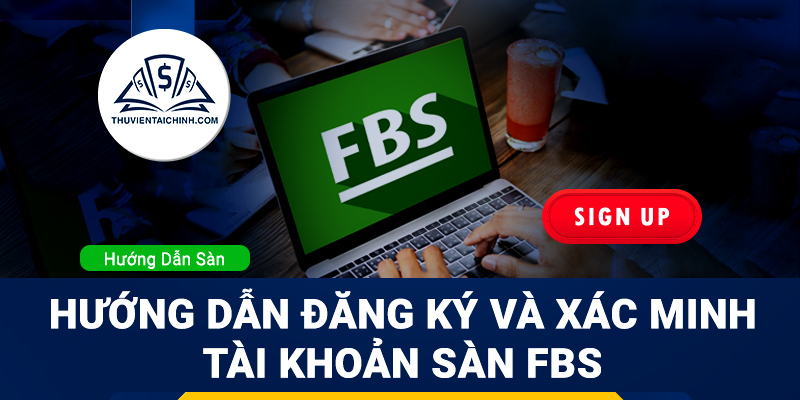 Hướng dẫn đăng ký mở tài khoản trên sàn FBS