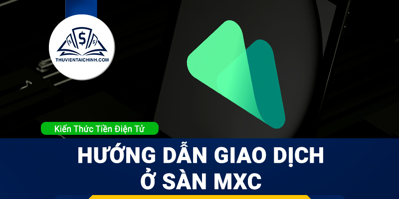 Sàn MXC là gì ? Hướng dẫn sử dụng sàn mxc chi tiết