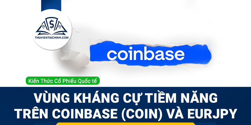 Vùng kháng cự tiềm năng trên Coinbase (COIN) và EURJPY