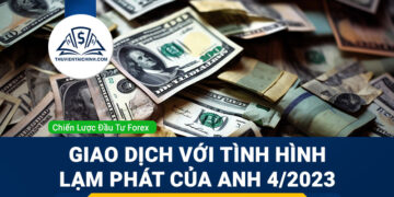 Giao dịch với tình hình lạm phát của Vương quốc Anh 4/2023