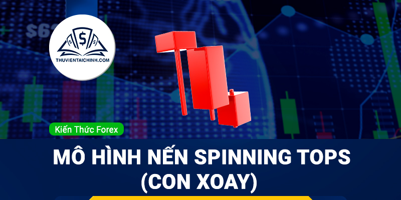 Tìm hiểu mô hình nến Spinning Tops (Con Xoay)