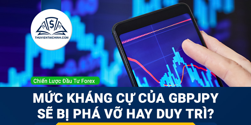 Mức kháng cự của GBPJPY sẽ bị phá vỡ hay duy trì?