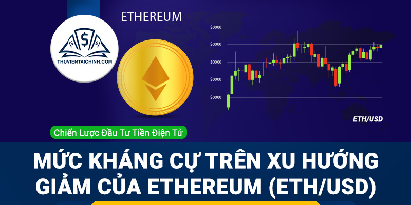 Mức kháng cự trên xu hướng giảm của Ethereum (ETHUSD)