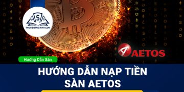 Hướng dẫn nạp tiền sàn Aetos