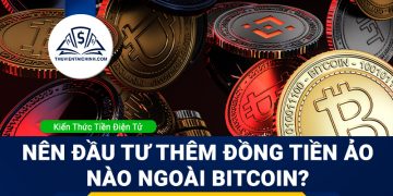 Ngoài Bitcoin bạn nên đầu tư thêm một số đồng tiền ảo nào?