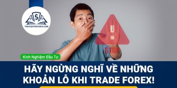 Hãy ngừng nghĩ về những khoản lỗ khi trade Forex!