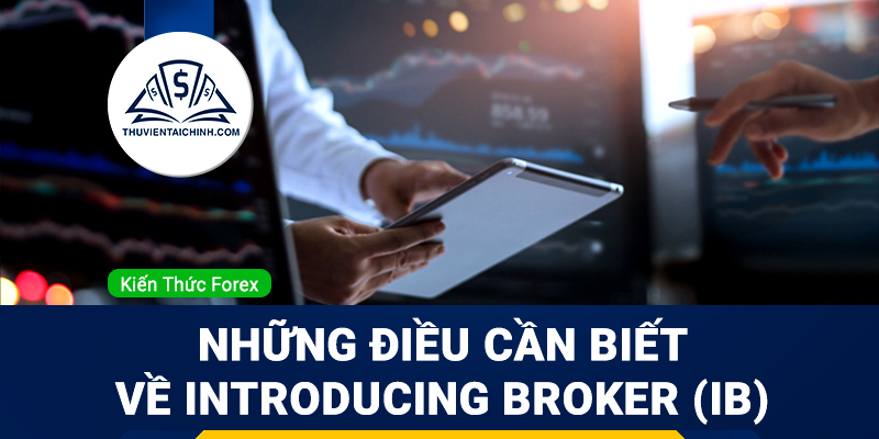 Introducing Broker là gì? Những điều cần biết về IB Forex