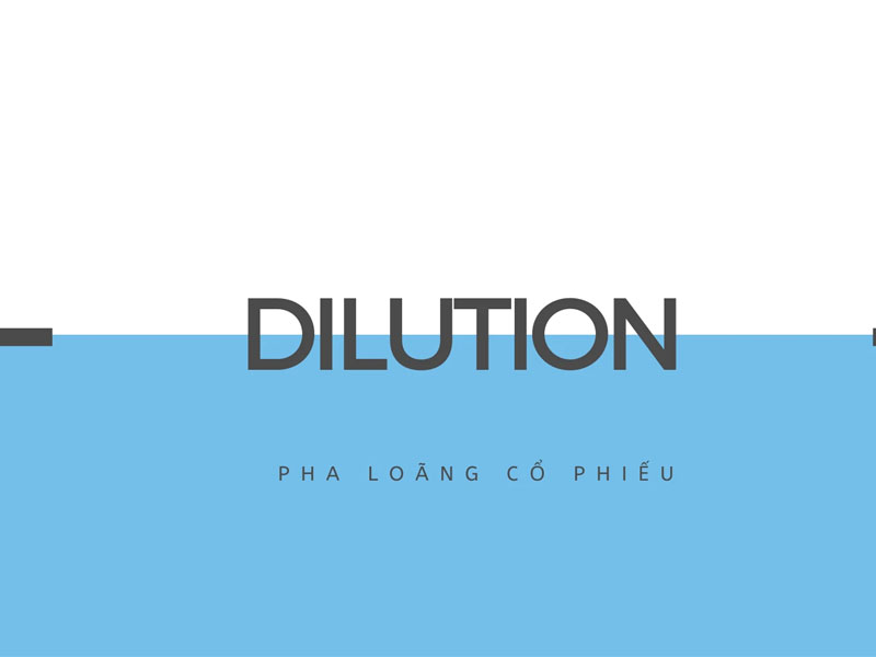 Định nghĩa pha loãng cổ phiếu (Dilution) là gì?