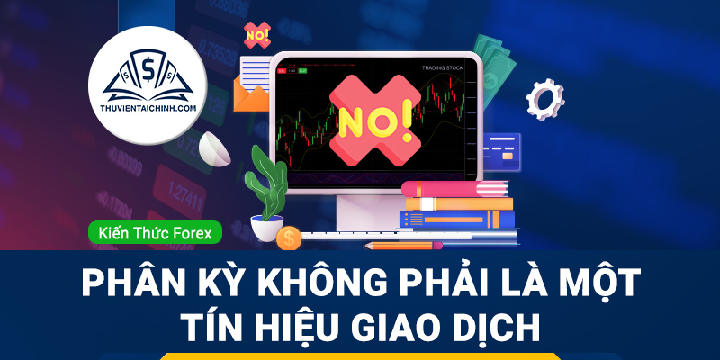 Tóm tắt phân kỳ: phân kỳ không phải là một tín hiệu giao dịch