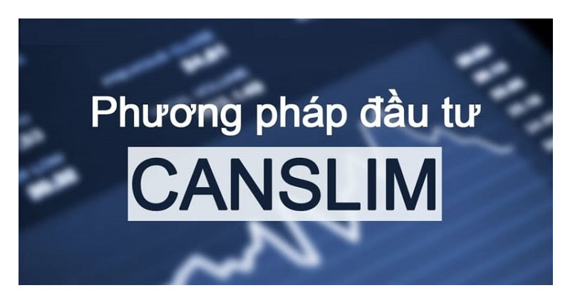 Tìm hiểu phương pháp đầu tư Canslim là gì?