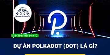 Dự án Polkadot (DOT) là gì? Tổng quan về dự án Polkadot