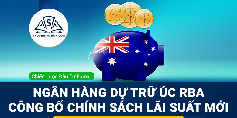 Ngân hàng dự trữ Úc RBA công bố chính sách lãi suất mới