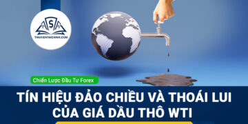 Tín hiệu đảo chiều và thoái lui của giá Dầu thô WTI (USOIL)