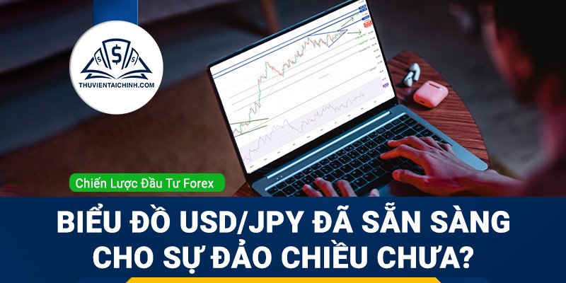 Biểu đồ USDJPY đã sẵn sàng cho sự đảo chiều chưa?