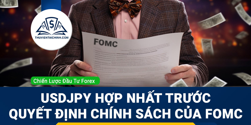 USDJPY hợp nhất trước quyết định chính sách của FOMC