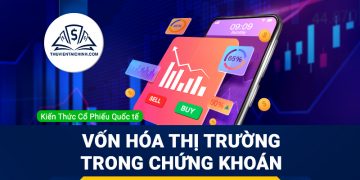 Vốn hóa thị trường trong đầu tư chứng khoán