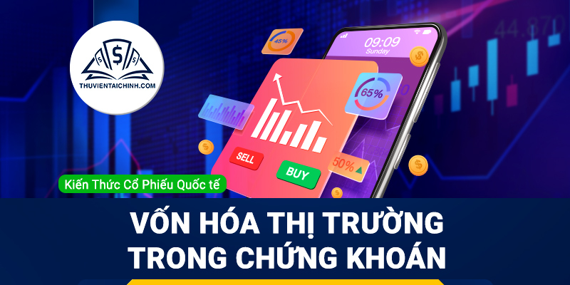 Vốn hóa thị trường trong đầu tư chứng khoán